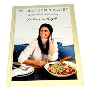 It’s Not Complicated Simple Recipes for Ever Day Kathie Lee Biegel